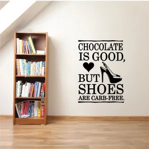 Chocolate Is Good But Shoes Are Carb Free Wall Decal