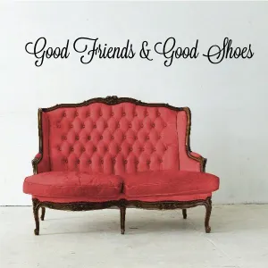 Good Friends and Good Shoes Wall Decal