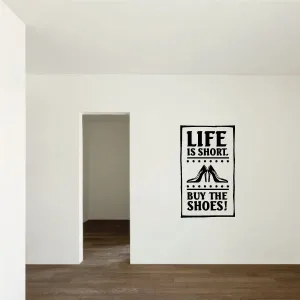 Life Is Short Buy The Shoes Wall Decal