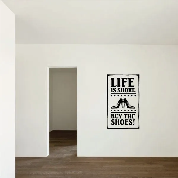 Life Is Short Buy The Shoes Wall Decal